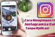 Cara Menyimpan Video dari Instagram ke Galeri Tanpa Aplikasi Terbaru 2022