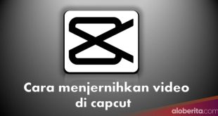 Cara Menjernihkan Video di Capcut Menjadi Kualitas HD