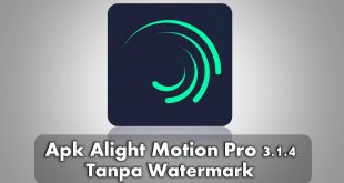 Download Apk Alight Motion Pro 3.1.4 Tanpa Watermark