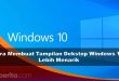 Cara Membuat Tampilan Dekstop Windows 10 Lebih Menarik