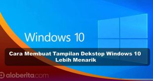 Cara Membuat Tampilan Dekstop Windows 10 Lebih Menarik