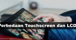Perbedaan Mendasar antara Touchscreen dan LCD