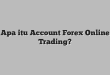 Apa itu Account Forex Online Trading?