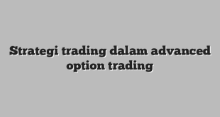 Strategi trading dalam advanced option trading