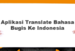 Aplikasi Translate Bahasa Bugis Ke Indonesia