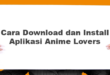 Cara Download dan Install Aplikasi Anime Lovers