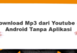 Download Mp3 dari Youtube di Android Tanpa Aplikasi