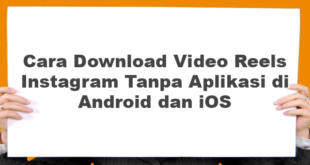 Cara Download Video Reels Instagram Tanpa Aplikasi di Android dan iOS