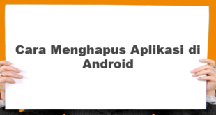 Cara Menghapus Aplikasi di Android