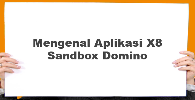 Mengenal Aplikasi X8 Sandbox Domino