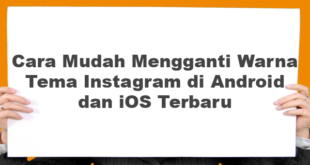 Cara Mudah Mengganti Warna Tema Instagram di Android dan iOS Terbaru