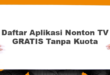 Daftar Aplikasi Nonton TV GRATIS Tanpa Kuota