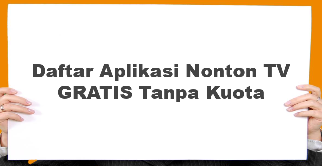 Daftar Aplikasi Nonton TV GRATIS Tanpa Kuota
