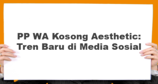 PP WA Kosong Aesthetic: Tren Baru di Media Sosial