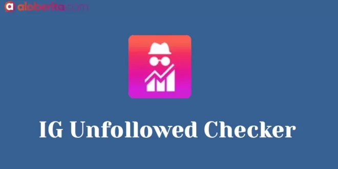 IG Unfollowed Checker Cek Unfollowers Instagram dengan Mudah